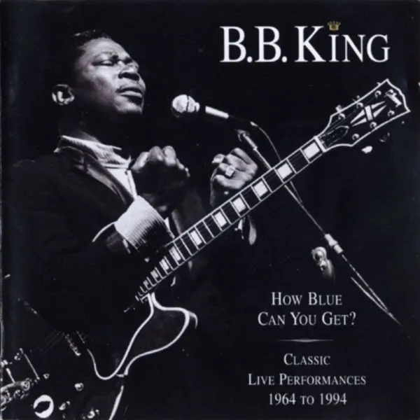 How Blue Can  You Get? - Classic Live Performances 1964 To 1994