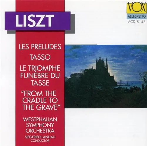 Les Preludes / Tasso / Le Triomphe Funèbre Du Tasse / "From The Cradle To The Grave"