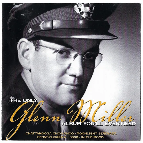 The Only Glenn Miller Album You'll Ever Need