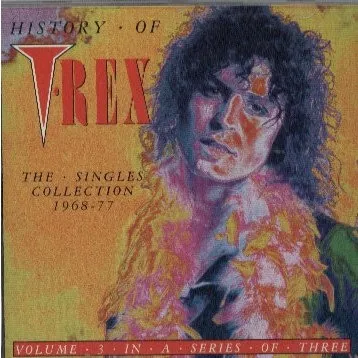 History Of T•Rex - The Singles Collection 1968-77 - Volume 3