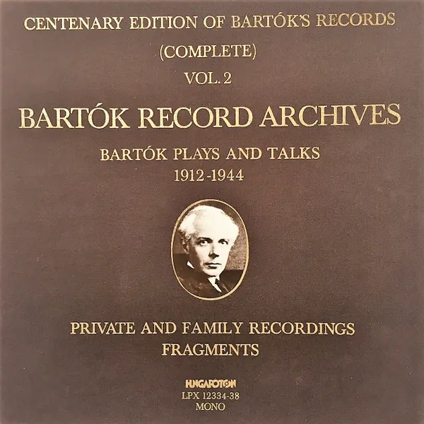 Bartók Recording Archives - Bartók Plays And Talks 1912-1944