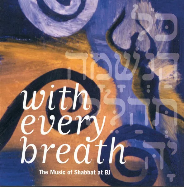 With Every Breath - The Music Of Shabbat At BJ