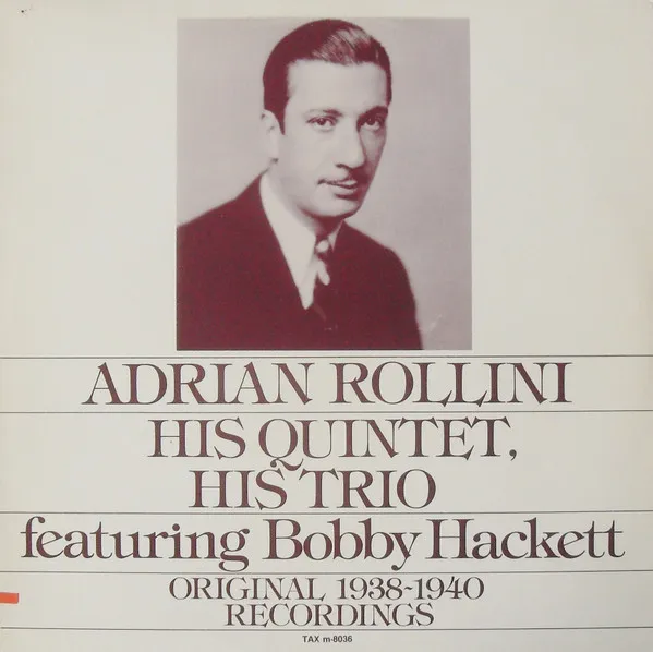 Adrian Rollini His Quintet, His Trio Featuring Bobby Hackett - Original 1938~1940 Recordings