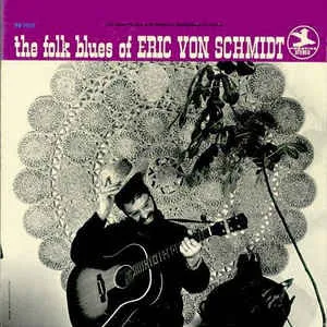 The Folk Blues Of Eric Von Schmidt