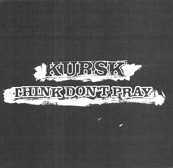 Kursk / Think Don't Pray