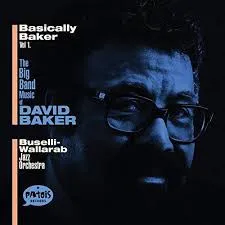 Basically Baker Vol.1 (The Big Band Music Of David Baker)