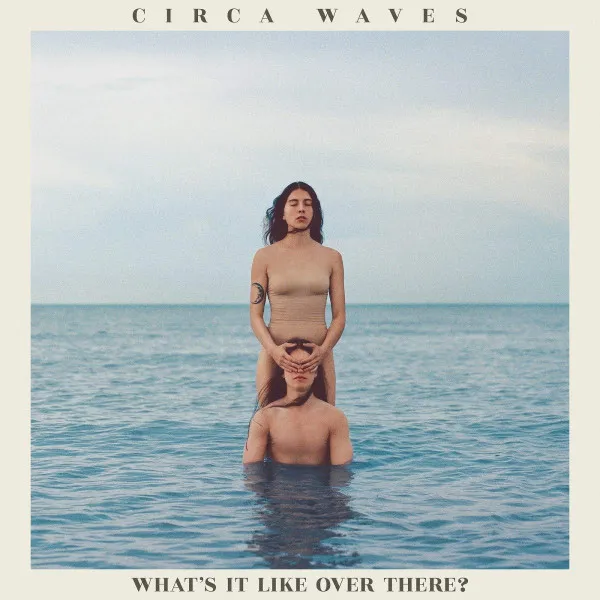 CIRCA WAVES