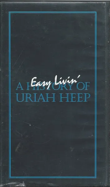 Easy Livin' - A History Of Uriah Heep