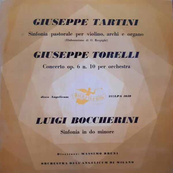 Giuseppe Tartini - Sinfonia Pastorale Per Violino, Archi E Organo / Giuseppe Torelli - Concerto Op. 6 N. 10 Per Orchestra / Luigi Boccherini - Sinfonia In Do Minore.
