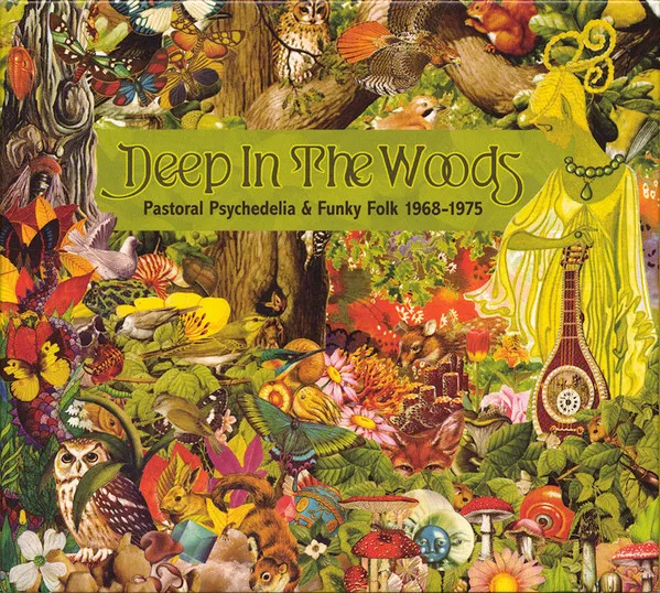 Deep In The Woods: Pastoral Psychedelia & Funky Folk 1968 - 1975