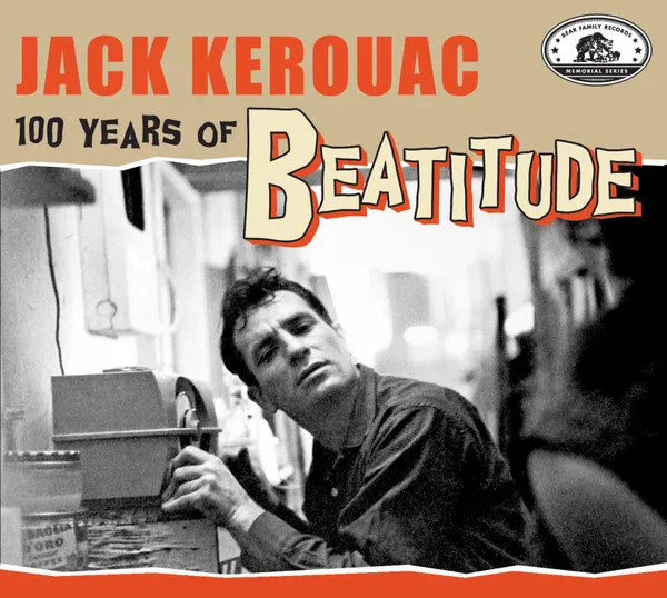 Jack Kerouac: 100 Years Of Beatitude