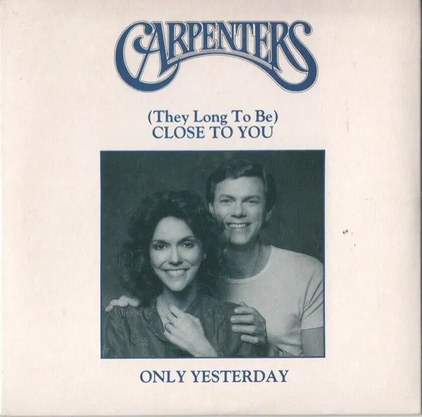 (They Long To Be) Close To You / Only Yesterday