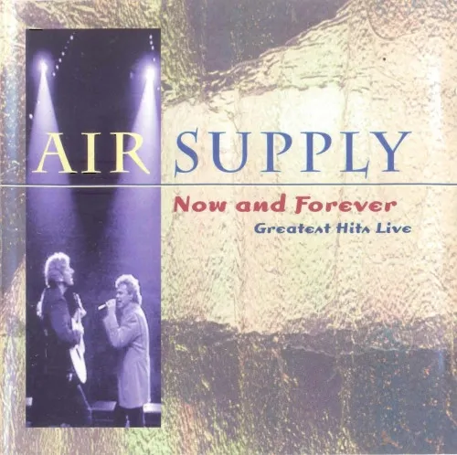 Now And Forever- Greatest Hits Live