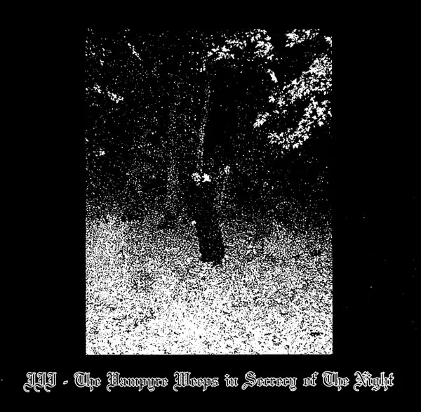 III - The Vampyre Weeps In Secrecy Of The Night