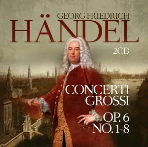 Concerti Grossi Op. 6 No. 1-8