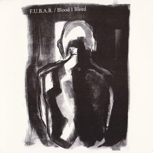 F.U.B.A.R. / Blood I Bleed
