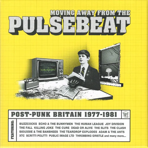 Moving Away From The Pulsebeat: Post-Punk Britain 1977 - 1981