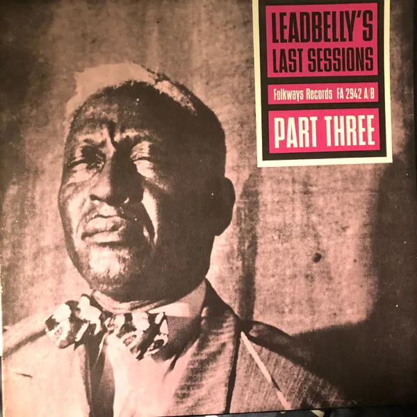 Leadbelly's Last Sessions Part Three