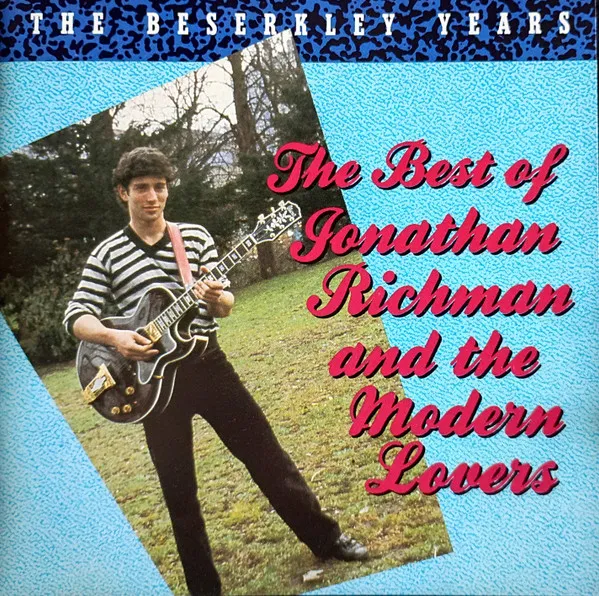 The Best Of Jonathan Richman And The Modern Lovers (The Beserkley Years)