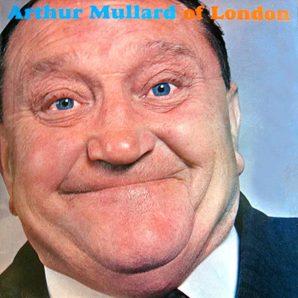 Arthur Mullard Of London