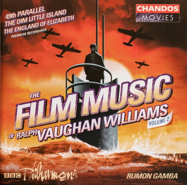 The Film Music Of Ralph Vaughan Williams Volume 2 / 49th Parallel / The Dim Little Islands / The England Of Elizabeth