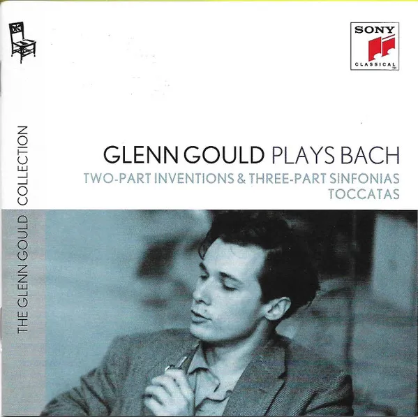 Glenn Gould Plays Bach: Two-Part Inventions And Three-Part Sinfonias & Toccatas