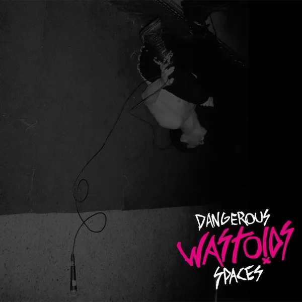 Dangerous Spaces