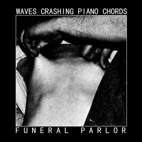 Waves Crashing Piano Chords / Funeral Parlor
