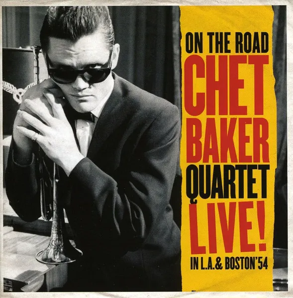 On The Road - Chet Baker Quartet Live! In L.A. & Boston '54
