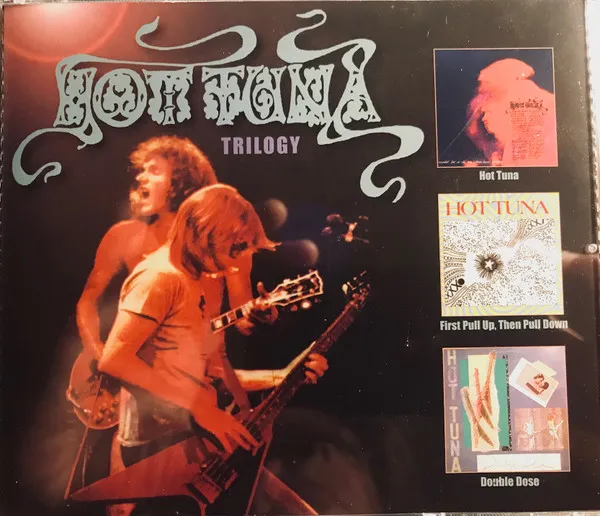 Trilogy Hot Tuna / First Pull Up, Then Pull Down / Double Dose