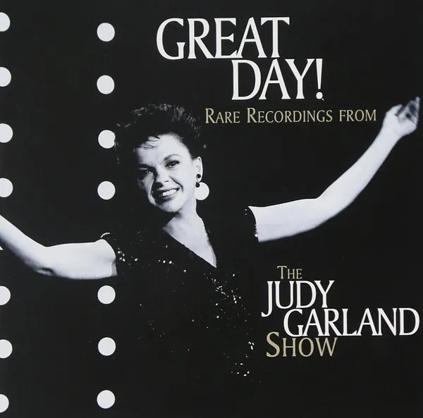 Great Day! (Rare Recordings From The Judy Garland Show)