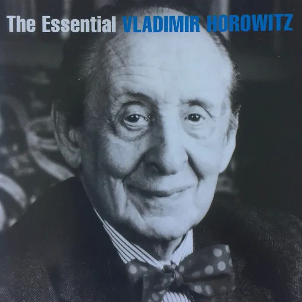 The Essential Vladimir Horowitz