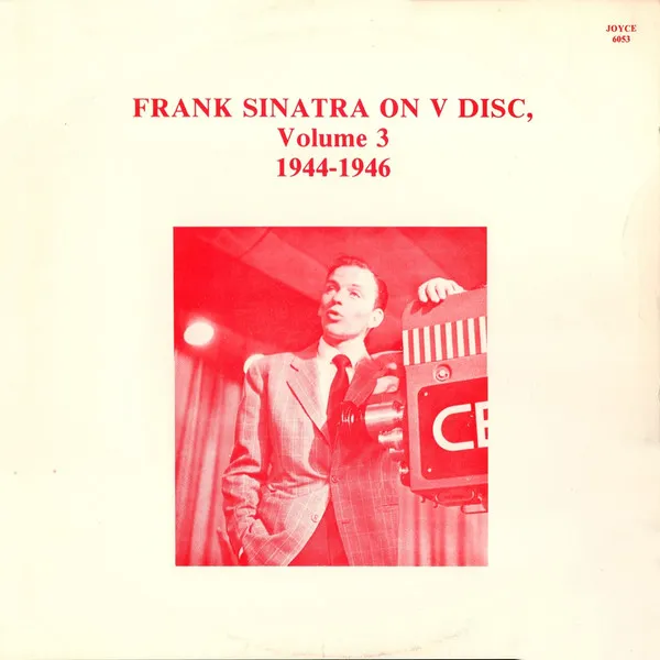 Frank Sinatra On V Disc, Volume 3, 1944-1946