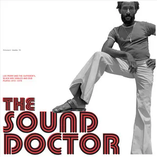 The Sound Doctor (Black Ark Singles And Dub Plates 1972-1978)