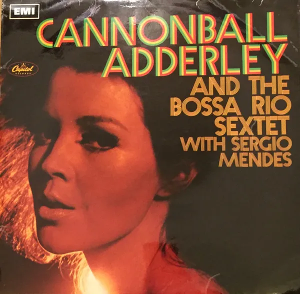 Cannonball Adderley With Sergio Mendes & The Bossa Rio Sextet