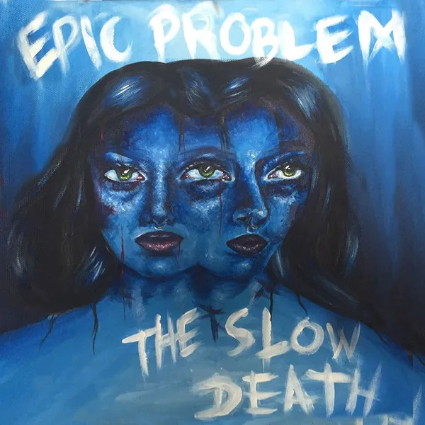 Epic Problem / The Slow Death