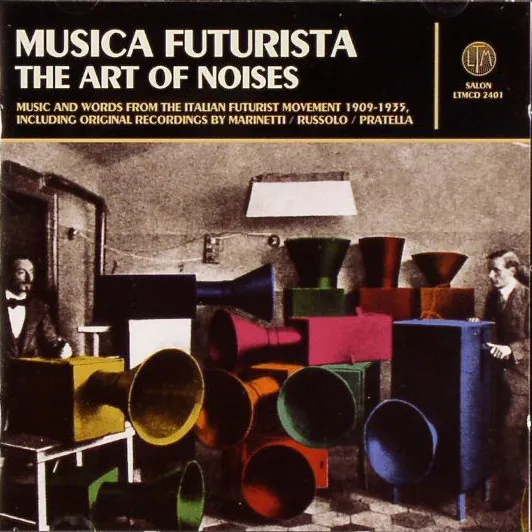 Musica Futurista: the Art of Noises