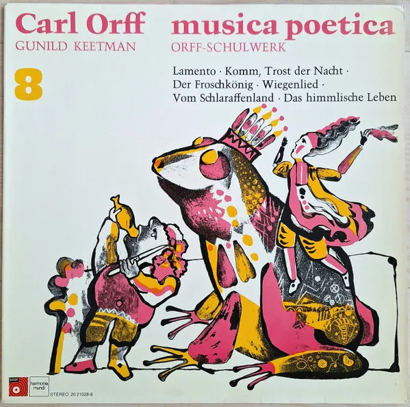 Musica Poetica Teil 8 - Orff Schulwerk - Lamento; Komm, Trost Der Nacht; Der Froschkönig; Wiegenlied; Vom Schlaraffenland; Das Himmlische Leben