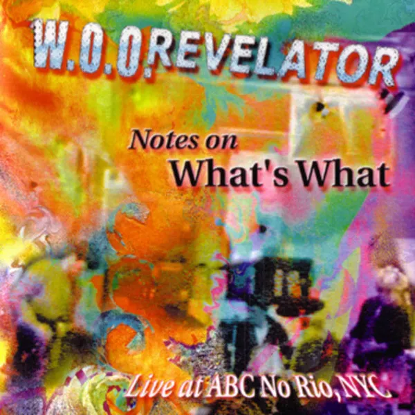 Notes on What's What : Live At ABC No Rio, NYC