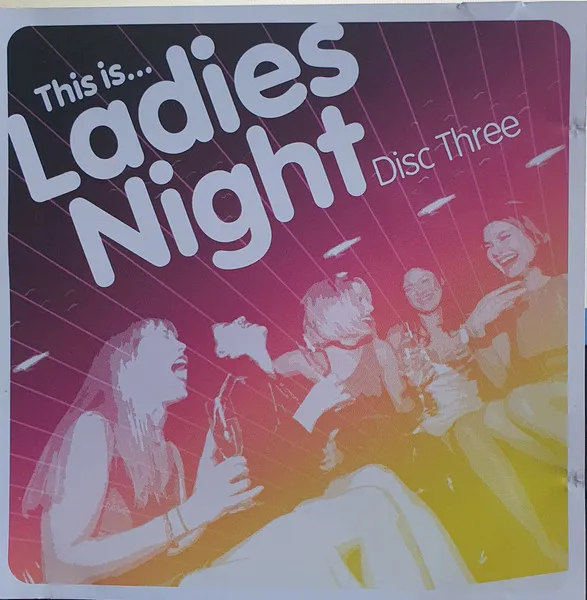This Is... Ladies Night Disc Three