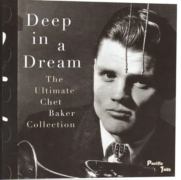 Deep In A Dream (The Ultimate Chet Baker Collection)