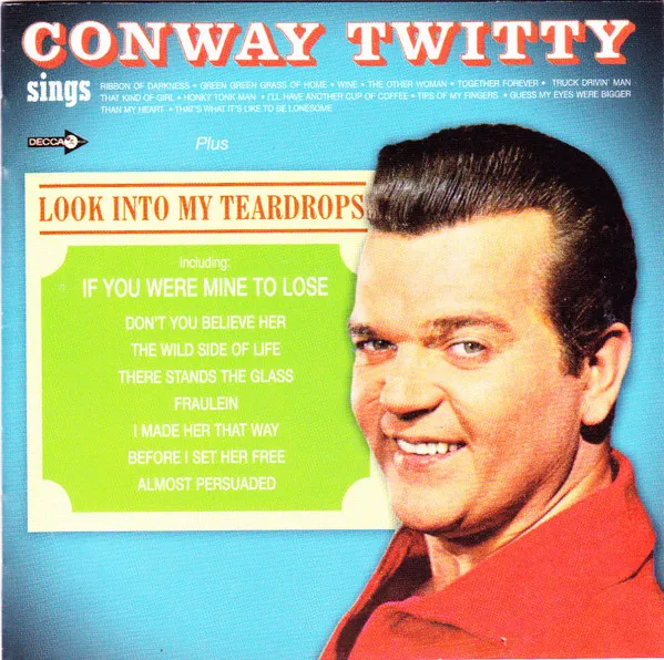 Conway Twitty Sings / Look Into My Teardrops