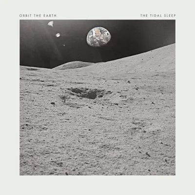 Orbit The Earth / The Tidal Sleep