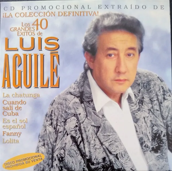 ¡La Colección Definitiva! Los 40 Grandes Éxitos de Luis Aguilé