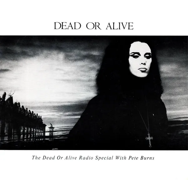 The Dead Or Alive Radio Special With Pete Burns