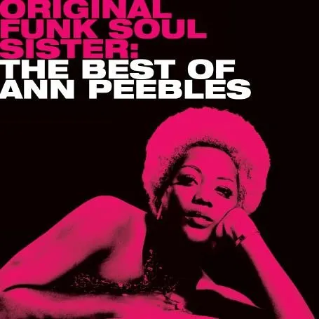 Original Funk Soul Sister: The Best Of Ann Peebles