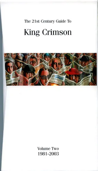 The 21st Century Guide To King Crimson (Volume Two 1981-2003)