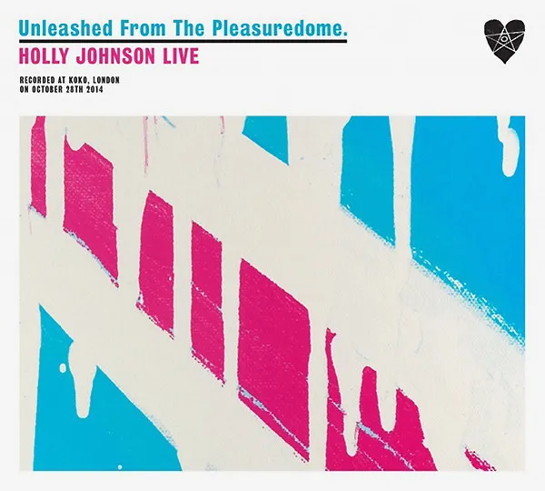 Unleashed From The Pleasuredome (Holly Johnson Live)