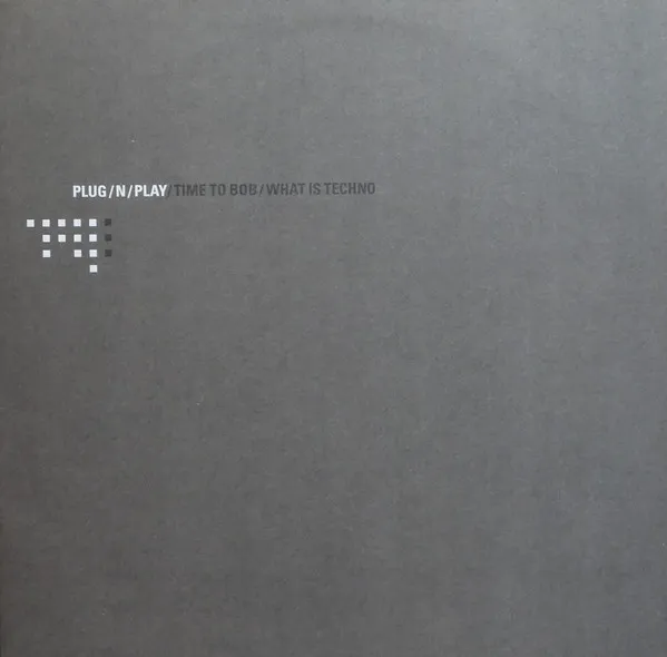 Time To Bob / What Is Techno