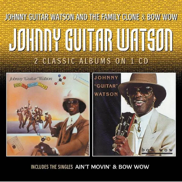 Johnny "Guitar" Watson And The Family Clone & Bow Wow